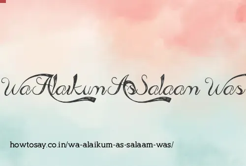 Wa Alaikum As Salaam Was
