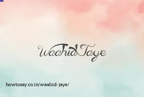 Waahid Jaye