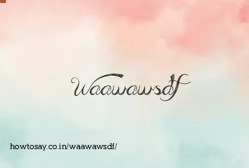 Waawawsdf