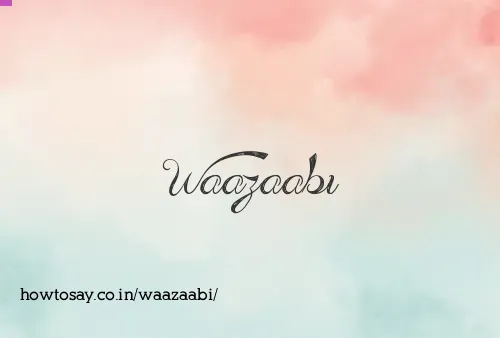 Waazaabi