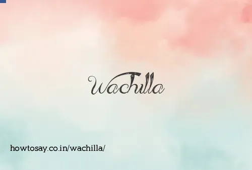 Wachilla