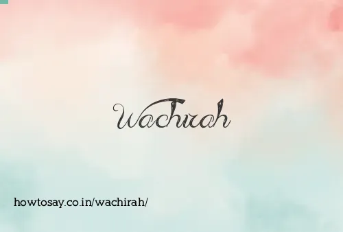 Wachirah