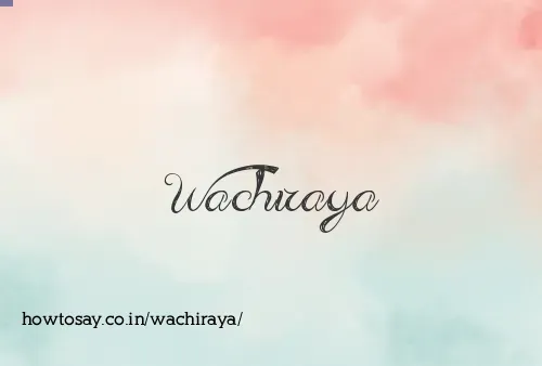 Wachiraya