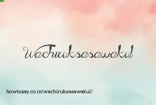 Wachiruksasawakul