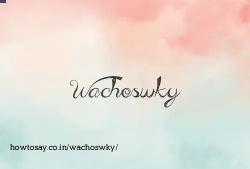 Wachoswky