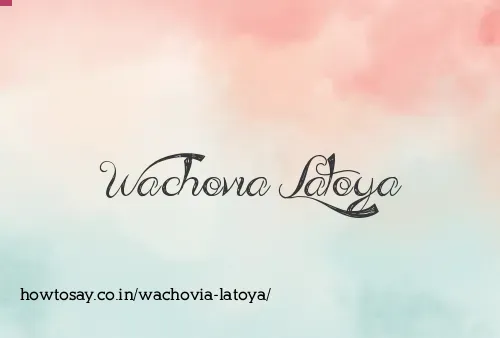Wachovia Latoya