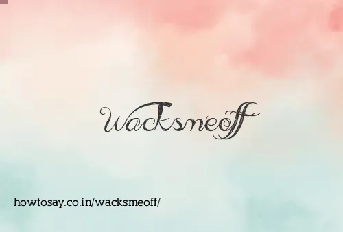 Wacksmeoff