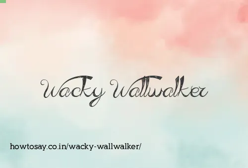 Wacky Wallwalker
