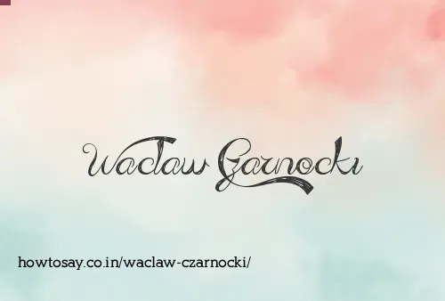 Waclaw Czarnocki