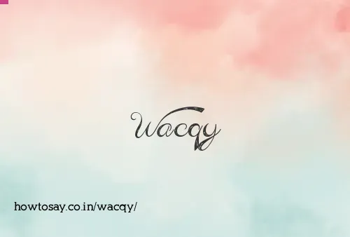 Wacqy