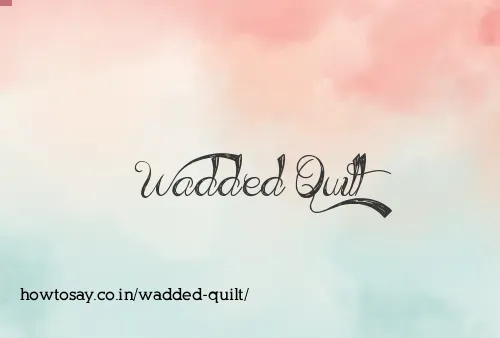Wadded Quilt