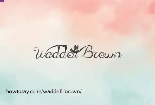 Waddell Brown