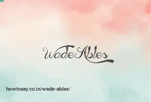 Wade Ables