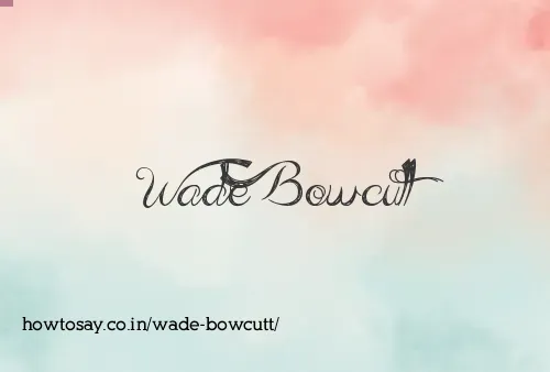 Wade Bowcutt