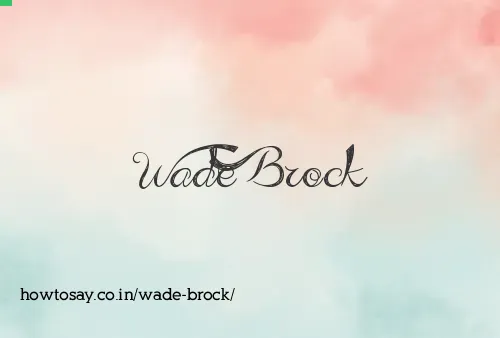 Wade Brock