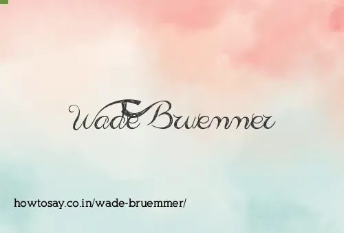 Wade Bruemmer