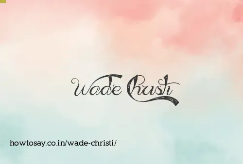Wade Christi