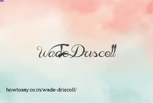 Wade Driscoll