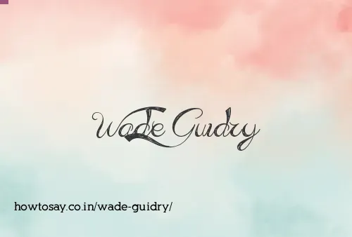 Wade Guidry
