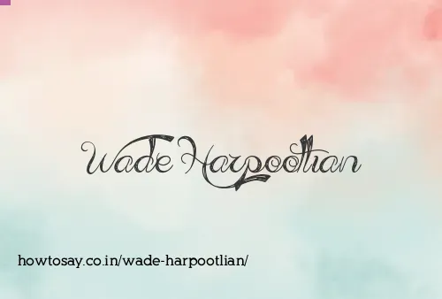 Wade Harpootlian