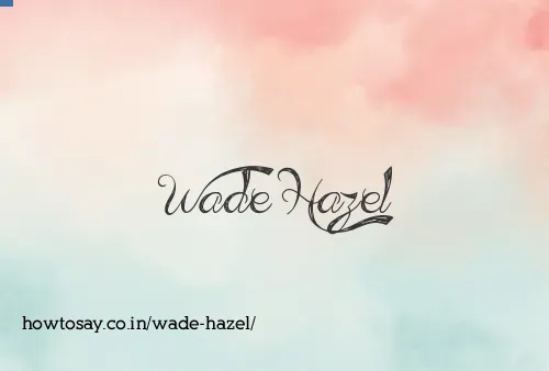 Wade Hazel