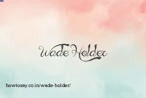 Wade Holder