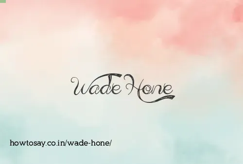 Wade Hone