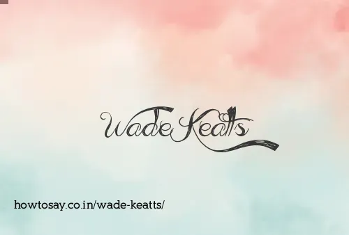 Wade Keatts