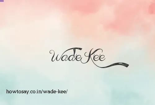 Wade Kee