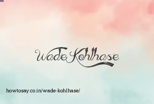 Wade Kohlhase