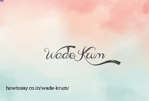 Wade Krum