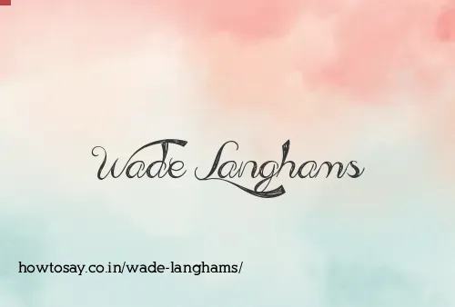 Wade Langhams