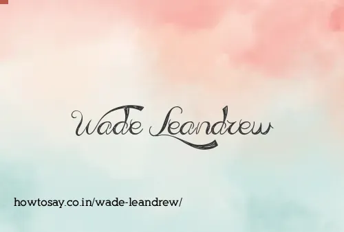 Wade Leandrew