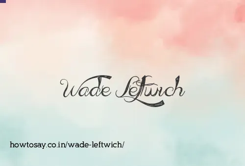 Wade Leftwich
