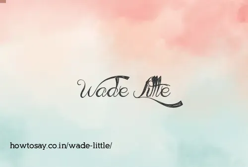 Wade Little