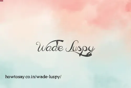 Wade Luspy