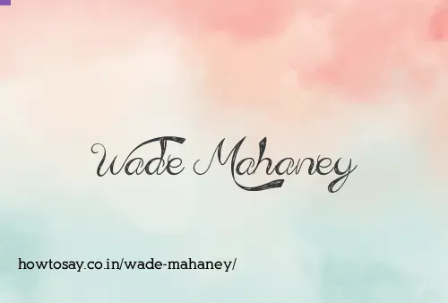 Wade Mahaney