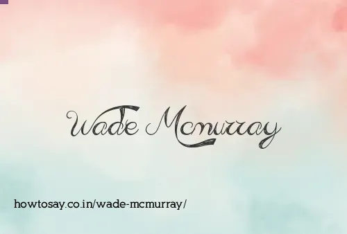 Wade Mcmurray
