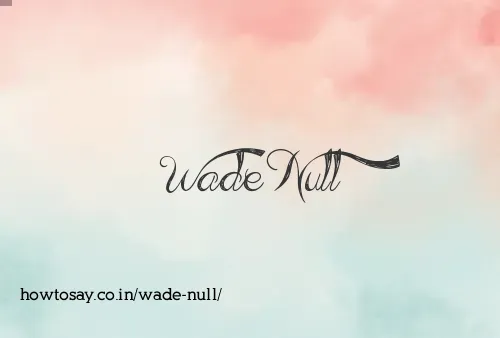 Wade Null
