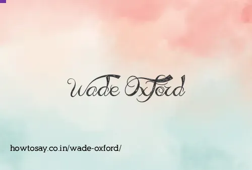 Wade Oxford