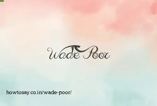 Wade Poor