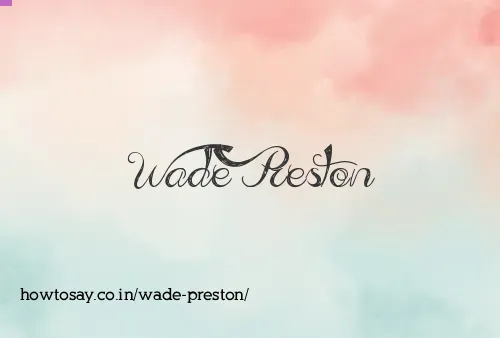Wade Preston