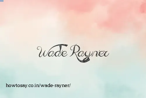 Wade Rayner