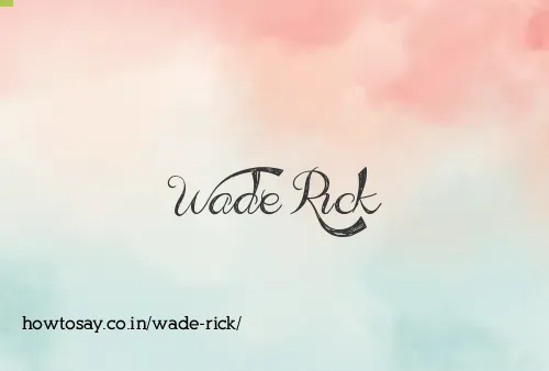 Wade Rick