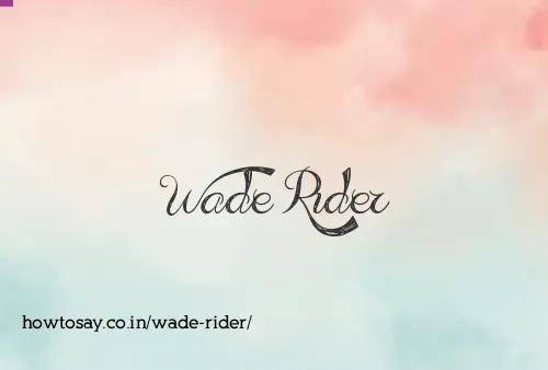 Wade Rider