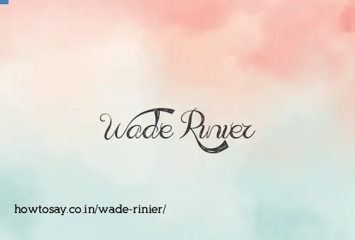Wade Rinier