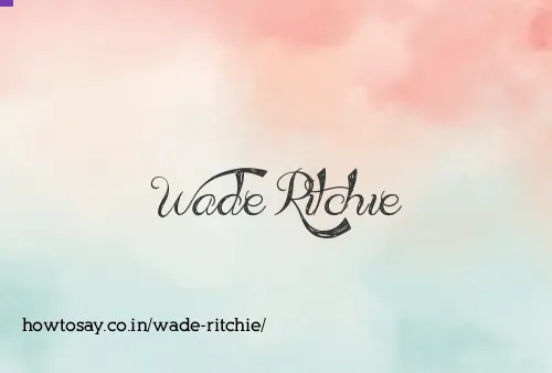 Wade Ritchie