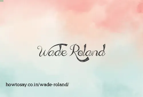 Wade Roland