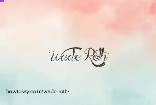 Wade Roth