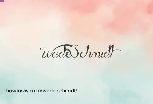 Wade Schmidt